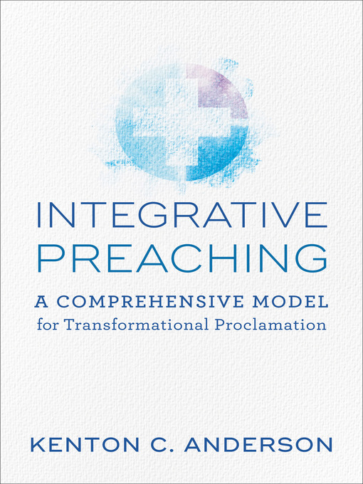 Title details for Integrative Preaching by Kenton C. Anderson - Available